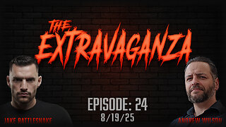 The Extravaganza! Ep. 24 (8/19/25)