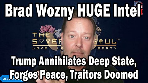 Brad Wozny HUGE Intel Aug 18: "Trump Annihilates Deep State, Forges Peace, Explode, Traitors Doomed"