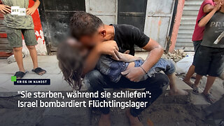 "Sie starben, während sie schliefen": Israel bombardiert Flüchtlingslager