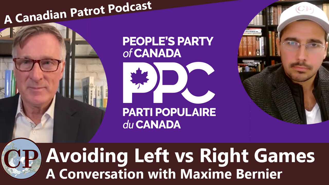 Avoiding Left vs Right Games (A Canadian Patriot Podcast with Maxime Bernier)