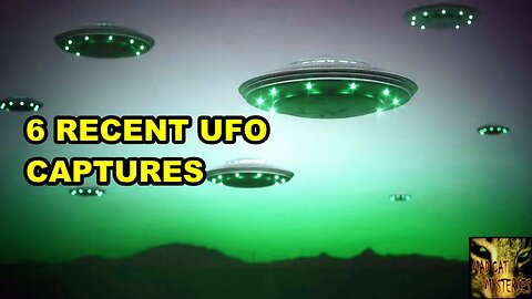 6 RECENT UFO CAPTURES