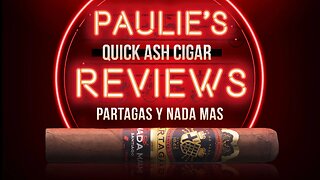 Partagas Y Nada Mas Santiago Paulie’s Quick Ash Review