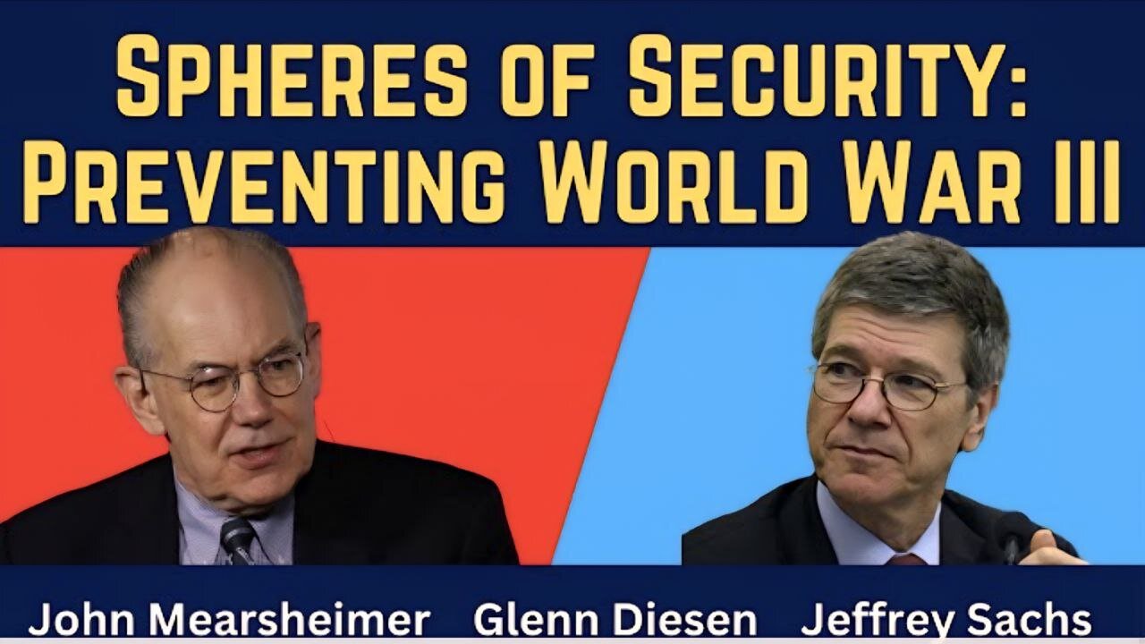 Jeffrey Sachs & John Mearsheimer: Spheres of Security to Prevent World War III