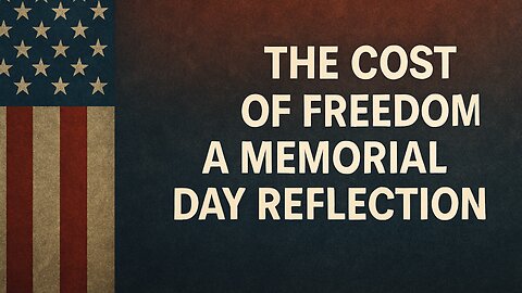 The Cost of Freedom: A Memorial Day Reflection