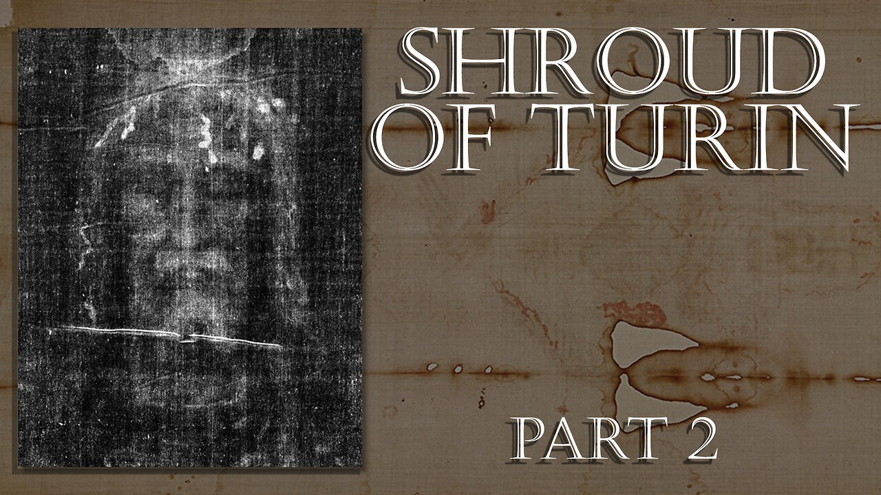 Shroud of Turin (Part 2): Is the Shroud the actual burial cloth of Jesus?