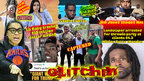 Glitchin' - Lil Baby trashes AirBnB, Jim Jones shades Nas, & more