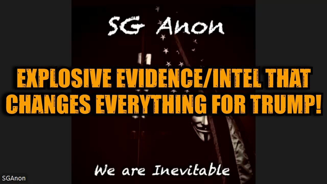 SG Anon: Explosive Evidence/Intel That Changes Everything for Trump! MUST SEE
