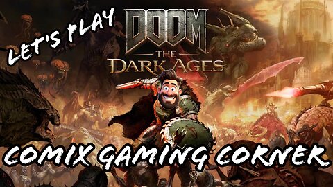 Let's Slay Some Demons! - DOOM: The Dark Ages Part 1 - Comix Gaming Corner