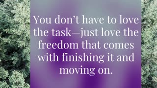 Love the Freedom, Not the Task