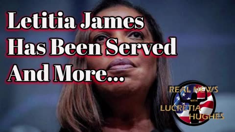 Real News with Lucretia Hughes - Letita James Has Been Served And More...