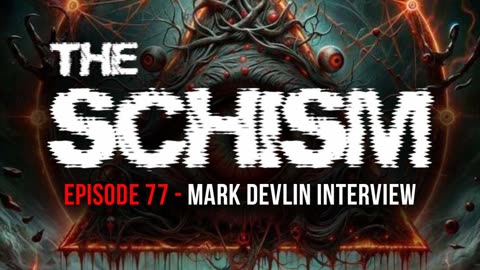 MARK DEVLIN GUESTS ON THE SCHISM PODCAST, EPISODE 77, JUNE 2025