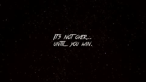 IT'S NOT OVER UNTIL I WIN