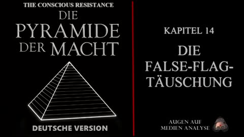 Die Pyramide der Mach🇩🇪Kapitel 14 Die False Flag Täuschung TheConsciousResistance 29.12.2025 AAMA