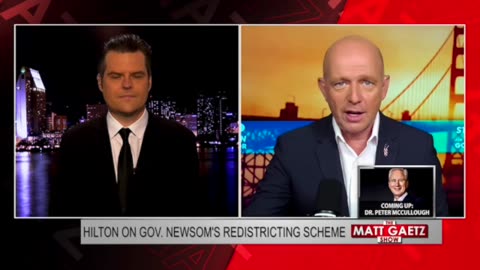 Matt Gaetz & Steve Hilton Discuss Gavin Newsom's California Redistricting Scheme