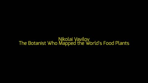 Nikolai Vavilov: The Botanist Who Mapped the World's Food Plants