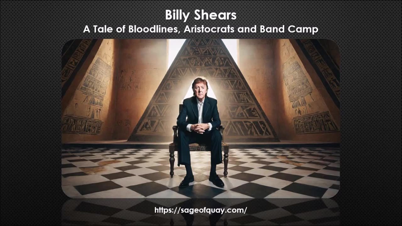 Sage of Quay® - Billy Shears: A Tale of Bloodlines, Artistocrats and Band Camp (July 2025)
