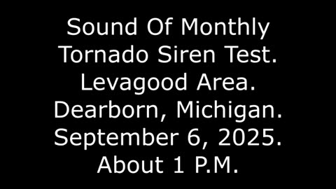 Sound Of Monthly Tornado Siren Test, Levagood Area, Dearborn, Michigan, Sept. 6, 2025, About 1 P.M.