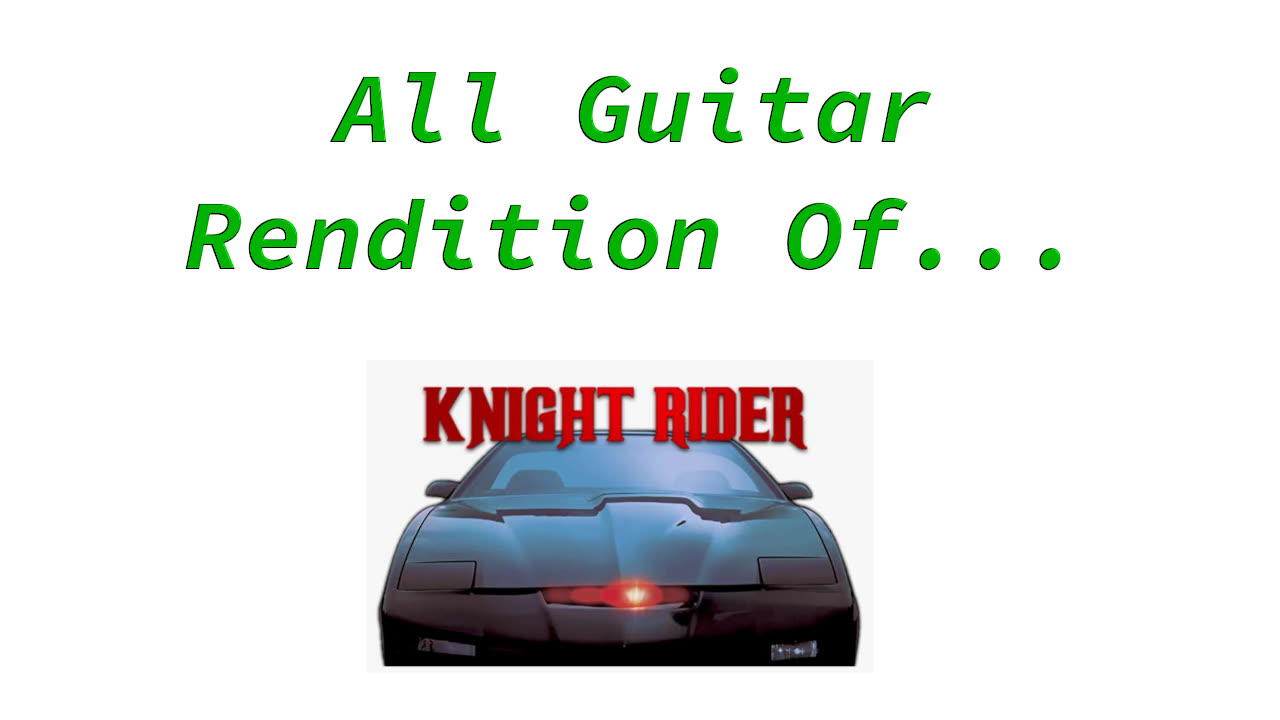 All Guitar Rendition of Knight Rider