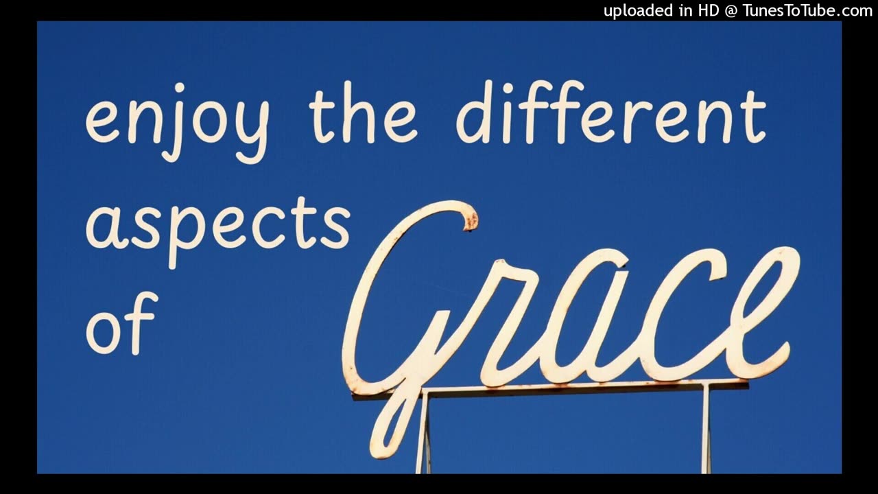 enjoy the different aspects of grace