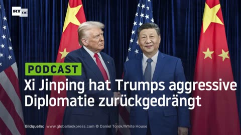 Xi Jinping hat Trumps aggressive Diplomatie zurückgedrängt
