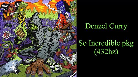 Denzel Curry - So Incredible.pkg (432hz)