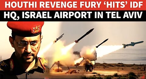 Houthis’ ULTIMATE REVENGE: IDF HQ, Airport In Tel Aviv, ‘Israel-linked’ Ship In Red Sea Torched
