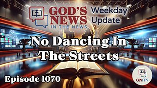 GNITN Episode 1070 - No Dancing In The Streets
