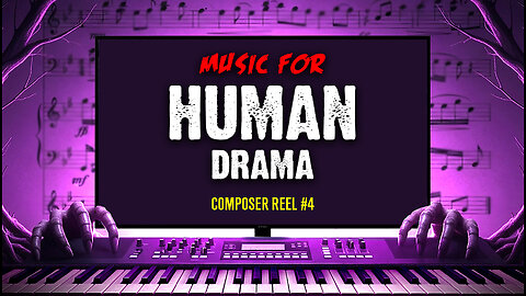 Composer Reel #4 || Music For Human Drama