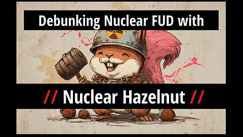Debunking Nuclear FUD with Nuclear Hazelnut