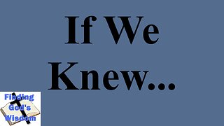 If We Knew...