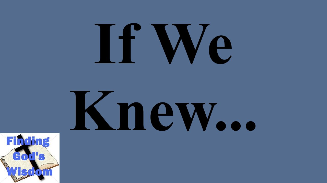 If We Knew...
