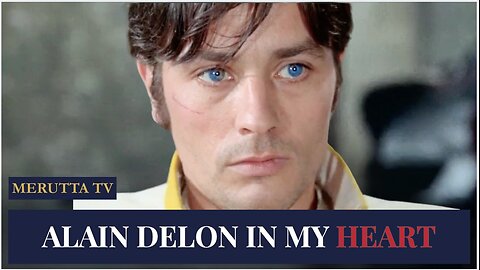 ALAIN DELON IN MY HEART — A WOMAN’S MEMORY | MERUTTA TV
