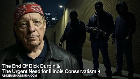 The End Of Dick Durbin & The Urgent Need for Illinois Conservatism
