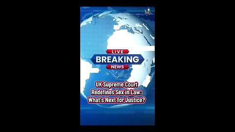 UK Supreme Court Redefines Sex in Law: What’s Next for Justice❓❓❓