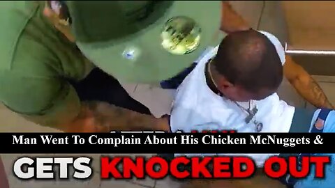 Man Complains About Chicken Nuggets & Gets Knocked Out But Black Women Make Things Worse!
