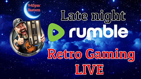 Late Night RUMBLE - Retro Gaming LIVE with DJC - Ep#2