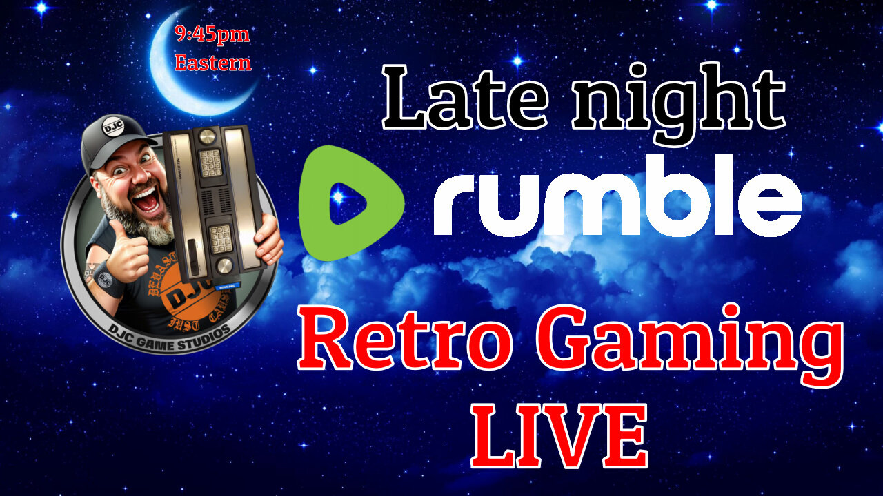 Late Night RUMBLE - Retro Gaming LIVE with DJC - Ep#2