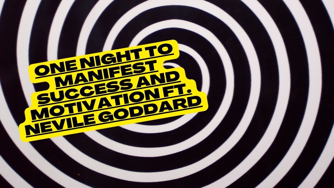 One night to manifest Success and Motivation ft. Nevile Goddard