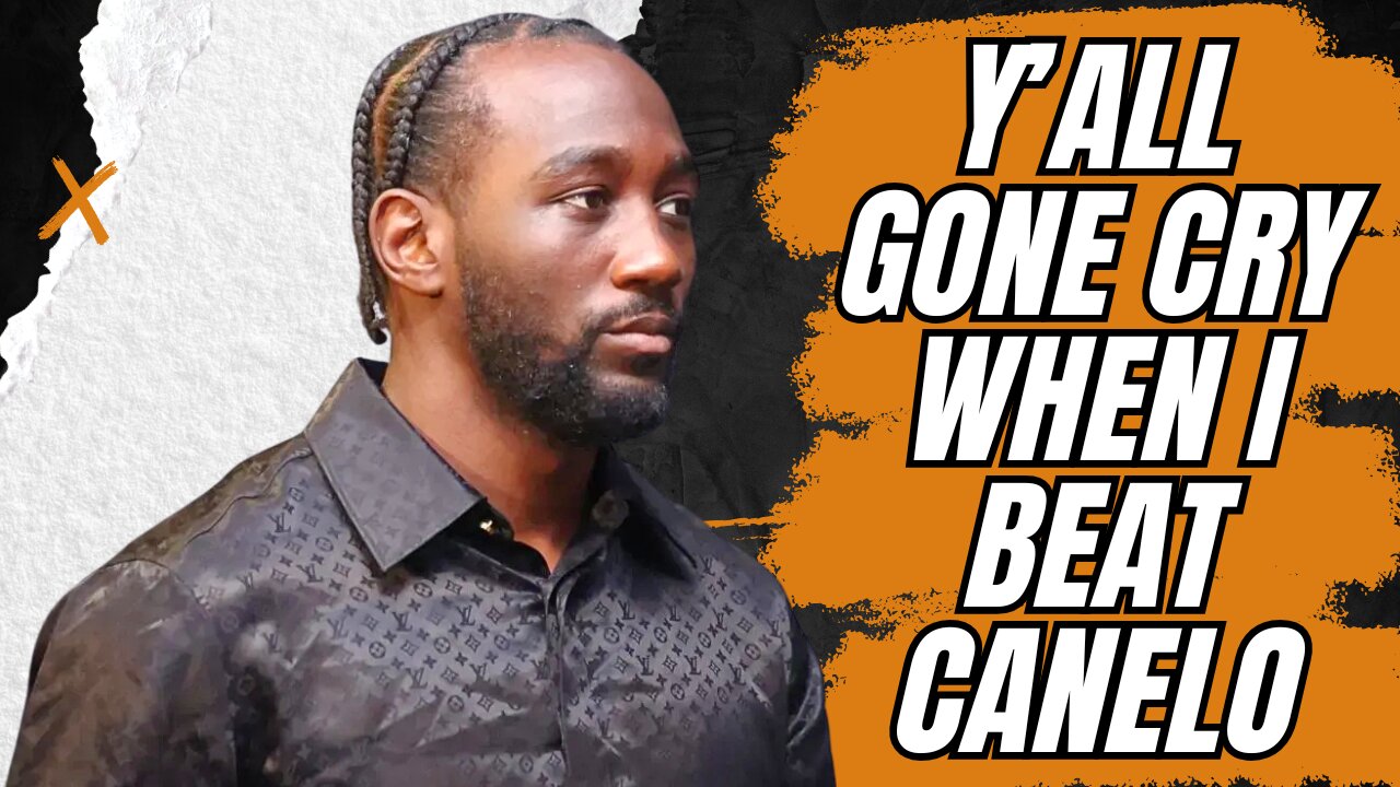 Terence Crawford: When I Beat Canelo, You're Going to Cry