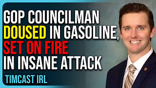 GOP Councilman DOUSED In Gasoline, SET ON FIRE In Insane Attack