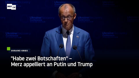 "Habe zwei Botschaften" – Merz appelliert an Putin und Trump