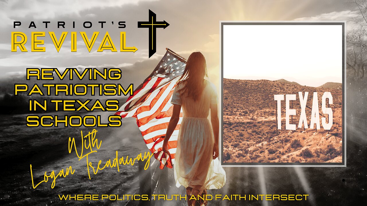 Reviving Patriotism in Texas Schools with Logan Treadaway