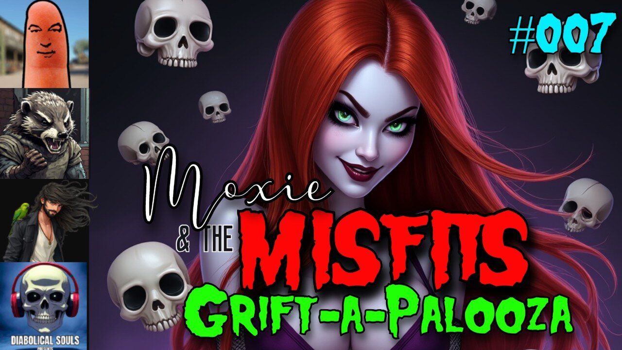 Moxie & the Misfits Monthly Grift-a-Palooza! #007