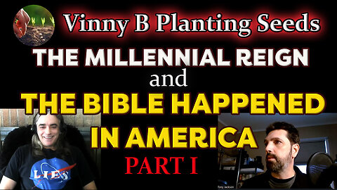 The Millennial Reign & The Bible Happened In America with Vinny B (PART 1)