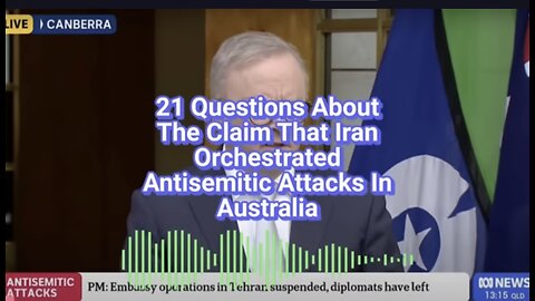 Caitlin Johnstone ~ Questions About The Claim That Iran Orchestrated Antisemitic Attacks In Australia