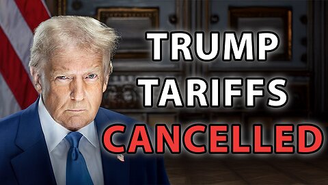 Trump Tariffs Got CANCELLED