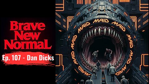 Brave New Normal Ep. 107 - Dan Dicks: Exposing Canada's Eugenics Program (MAID)