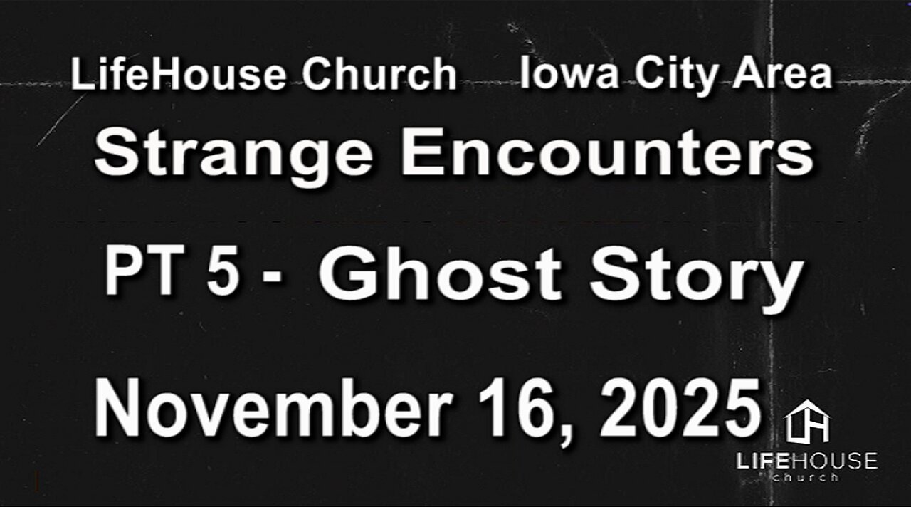 LifeHouse 111625–Andy Alexander “Strange Encounters” (PT5) Ghost Story