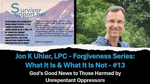 S2 EP175 -- Forgiveness Series #13 - God's Good News To Those Harmed By Unrepentant Oppressors
