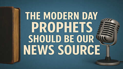Prophets Should Be Our News Source: Hearing Gods Voice